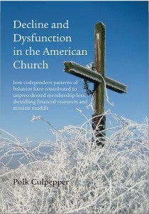 POLK CULPEPPER  ADDRESSING ISSUES: In “Decline and Dysfunction in the American Church,” author Polk Culpepper address problems facing the church and solutions to those problems. Pictured, is the book cover. 