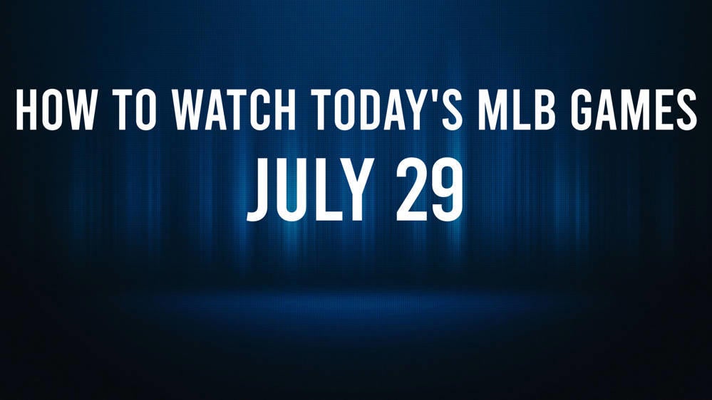 How to Watch MLB Baseball on Monday, July 29: TV Channel, Live Streaming, Start Times