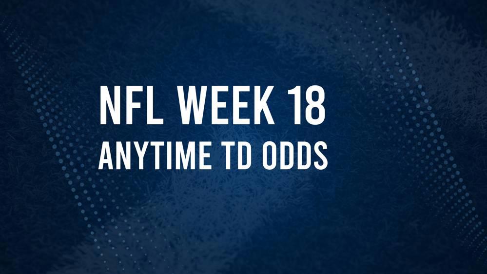 Week 18 Anytime Touchdown Scorers: Best Bets and Odds